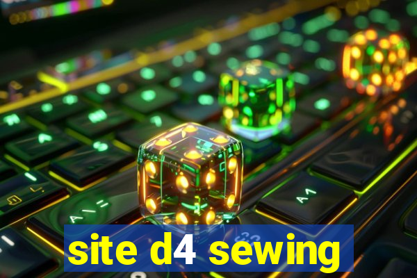 site d4 sewing